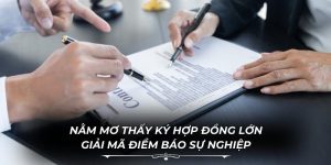 Nằm Mơ Thấy Ký Hợp Đồng Lớn