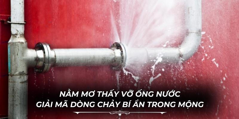 Nằm Mơ Thấy Vỡ Ống Nước